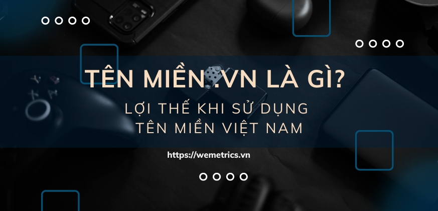 Tên miền .VN là gì? Lợi thế khi sử dụng tên miền Việt Nam